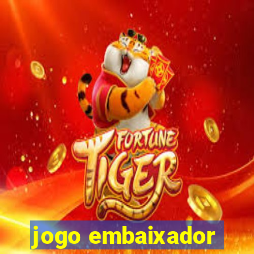 jogo embaixador